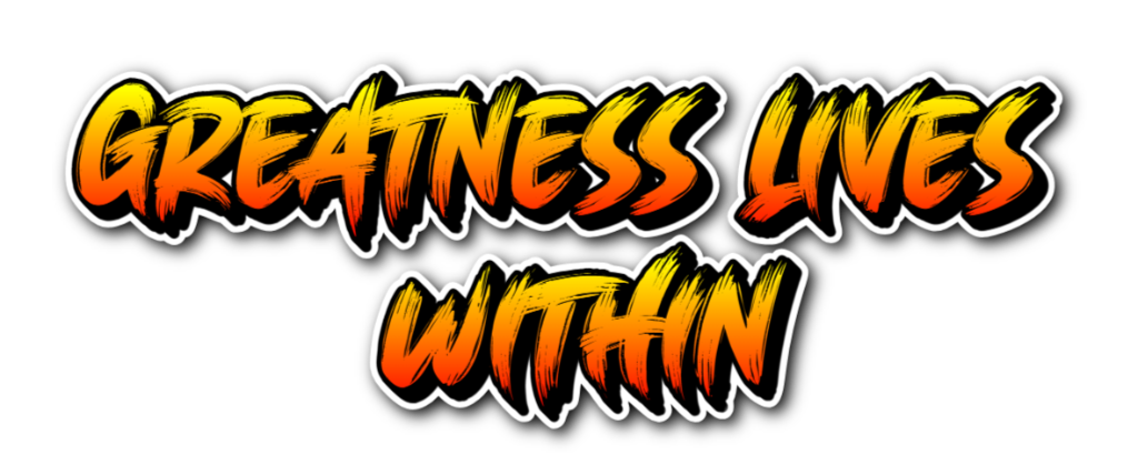 Greatness Lives Within